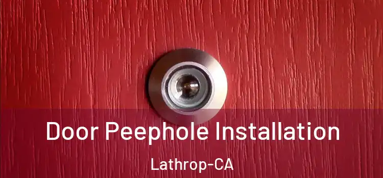 Door Peephole Installation Lathrop-CA