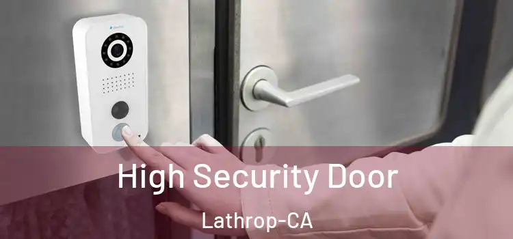 High Security Door Lathrop-CA